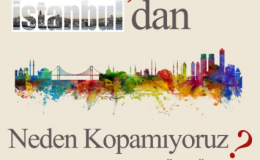 İstanbul'dan Neden Kopamıyoruz?