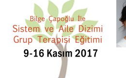Bilge Çapoğlu ile Sistem ve Aile Dizimi Grup Terapisi Eğitimi