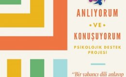 Anlıyorum ve Konuşuyorum Psikolojik Destek Projesi