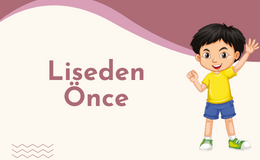 Liseden Önce