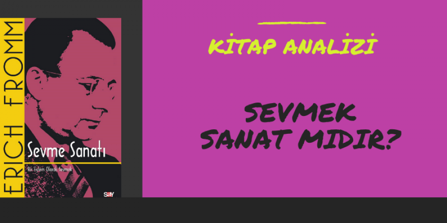 Sevmek Sanat Mıdır? 