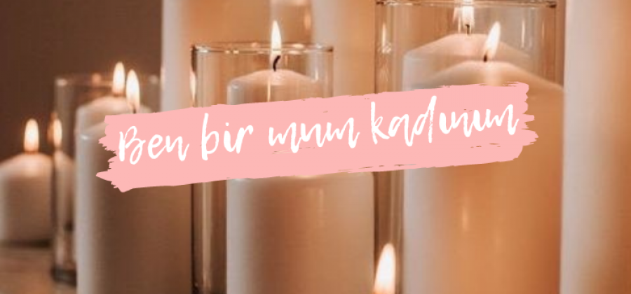 Ben Bir Mum Kadınım