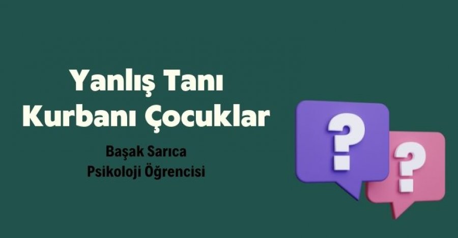 Yanlış Tanı Kurbanı Çocuklar 