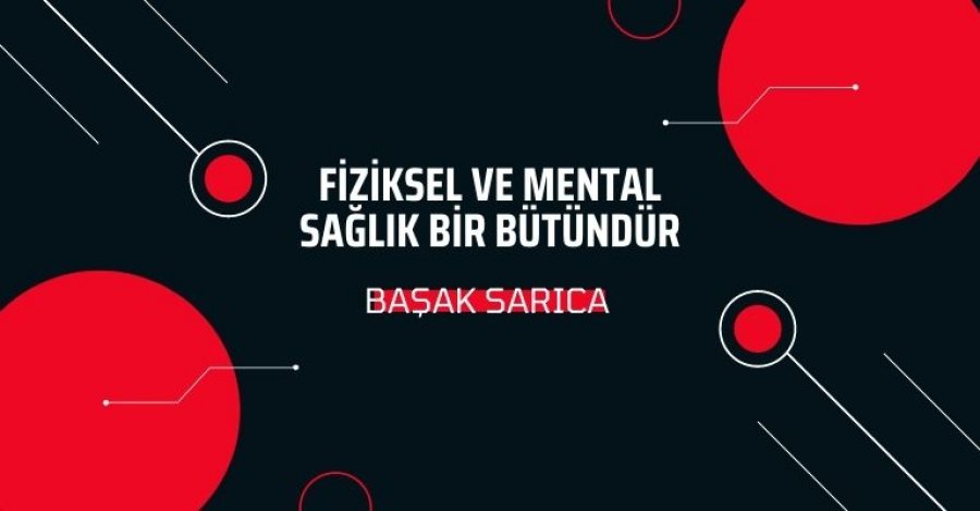 Fiziksel ve Mental Sağlık Bir Bütündür
