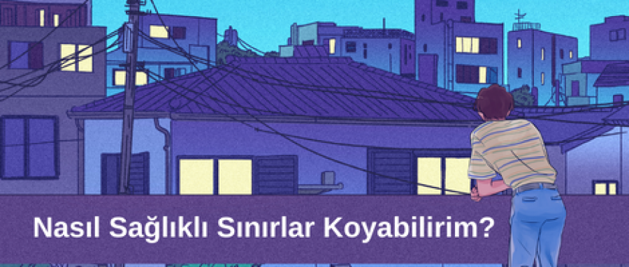 Nasıl Sağlıklı Sınırlar Koyabilirim?